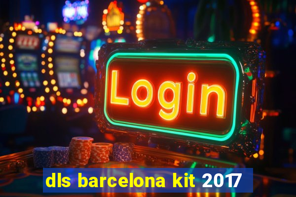 dls barcelona kit 2017